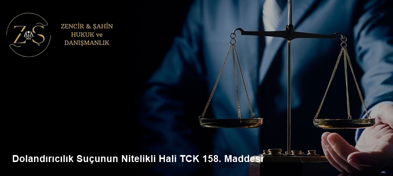 Dolandırıcılık Suçunun Nitelikli Hali TCK 158. Maddesi