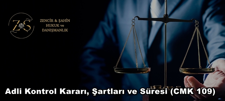 Adli Kontrol Kararı, Şartları ve Süresi (CMK 109)