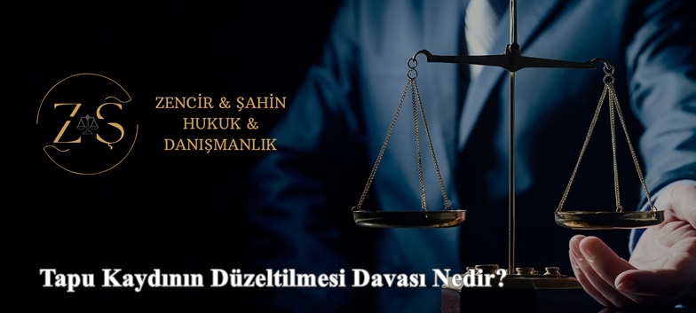 Tapu Kaydının Düzeltilmesi Davası Nedir?
