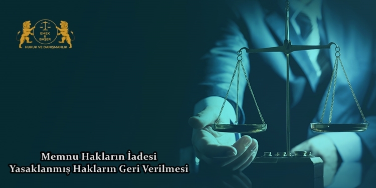 Memnu Hakların İadesi Yasaklanmış Hakların Geri Verilmesi
