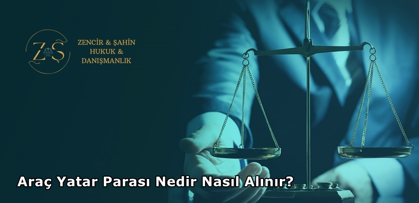 Araç Yatar Parası Nedir Nasıl Alınır?