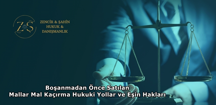 Boşanmadan Önce Satılan Mallar Mal Kaçırma Hukuki Yollar ve Eşin Hakları
