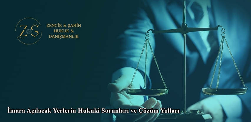 İmara Açılacak Yerlerin Hukuki Sorunları ve Çözüm Yolları
