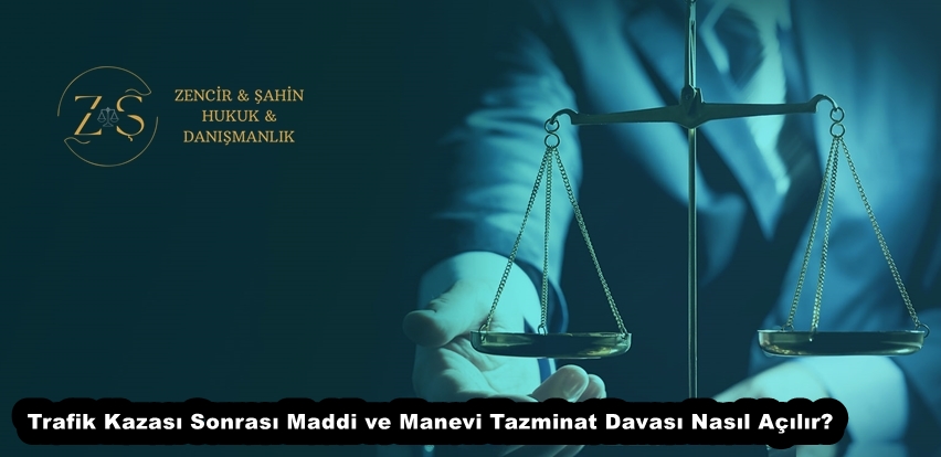 Trafik Kazası Sonrası Maddi ve Manevi Tazminat Davası Nasıl Açılır?