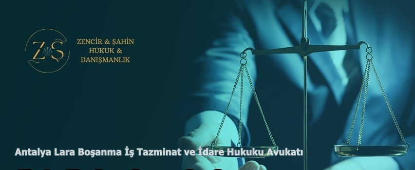 Antalya Lara Boşanma İş Tazminat ve İdare Hukuku Avukatı 