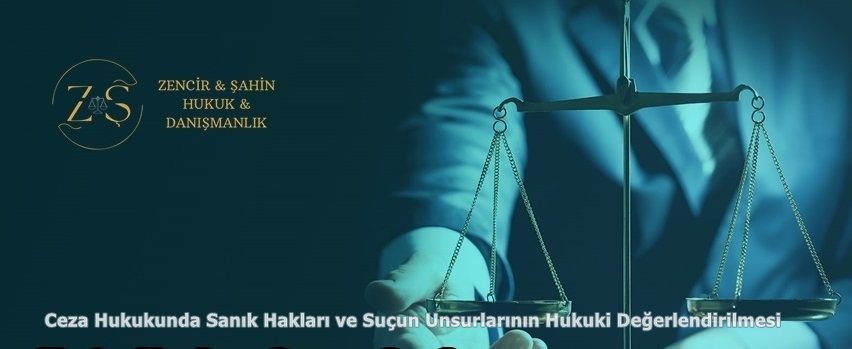 Ceza Hukukunda Sanık Hakları ve Suçun Unsurlarının Hukuki Değerlendirilmesi