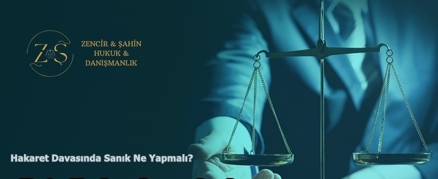 Hakaret Davasında Sanık Ne Yapmalı?